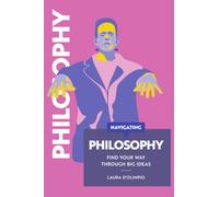 Navigating Philosophy: Find your way through big ideas