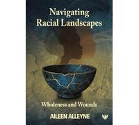 Navigating Racial Landscapes: Wholeness and Wounds