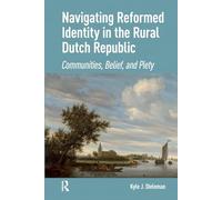 Navigating Reformed Identity in the Rural Dutch Republic: Communities, Belief, and Piety