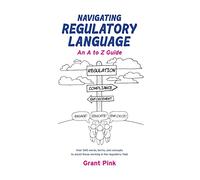 Navigating Regulatory Language: An A to Z Guide