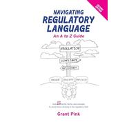 Navigating Regulatory Language: An A to Z Guide (Second Edition)