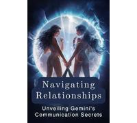 Navigating Relationships: Unveiling Gemini's Communication Secrets