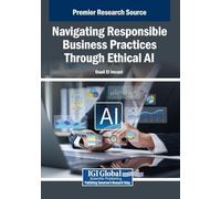 Navigating Responsible Business Practices Through Ethical AI