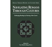 Navigating Romans Through Cultures: Challenging Readings By Charting A New Course (Romans Through History & Culture)
