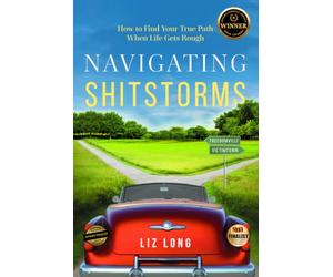 Navigating Shitstorms: How to Find Your True Path When Life Gets Rough