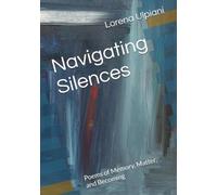 Navigating Silences: Poems of Memory, Matter, and Becoming