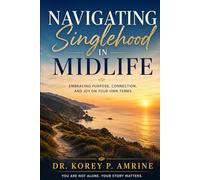 Navigating Singlehood in Midlife: Embracing Purpose, Connection, and Joy on Your Own Terms