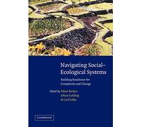 Navigating Social-Ecological System: Building Resilience for Complexity and Change