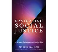 Navigating Social Justice : A Schema for Educational Leadership