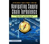 Navigating Supply Chain Turbulence : Leveraging Modern Technologies for Safety, Resilience, and Risk Reduction