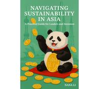 Navigating Sustainability in Asia : A Practical Guide for Leaders and Investors