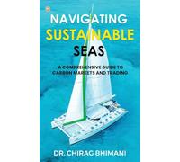 Navigating Sustainable Seas - A Comprehensive Guide to Carbon Markets and Trading