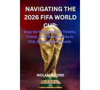 Navigating the 2026 FIFA World Cup: Step-by-Step Guide to Tickets, Travel, and Fan Activities in USA, Mexico, and Canada