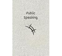 Navigating the Art of Public Speaking: Notebook for Effective Communication and Engaging Presentations