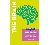 Navigating The Brain: Find Your Way Through Big Ideas