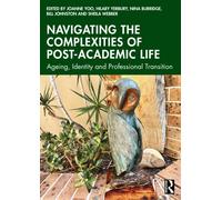 Navigating the Complexities of Post-Academic Life : Ageing, Identity and Professional Transition
