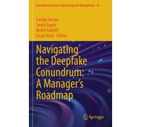 Navigating the Deepfake Conundrum: A Manager's Roadmap (Information Systems Engineering and Management, 44)