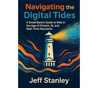 Navigating the Digital Tides: A Small Bank's Guide to Risk in the Age of Fintech, AI, and Real-Time Payments
