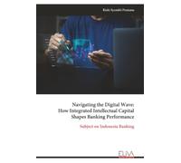 Navigating the Digital Wave: How Integrated Intellectual Capital Shapes Banking Performance: Subject on Indonesia Banking