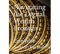Navigating the Digital Wealth Frontier: Coin Wise