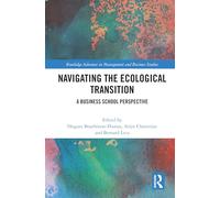 Navigating the Ecological Transition: A Business School Perspective (Routledge Advances in Management and Business Studies)
