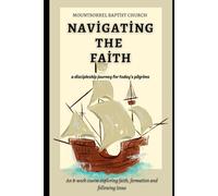 Navigating The Faith: A Discipleship Journey for Today’s Pilgrims