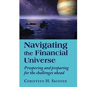 Navigating the Financial Universe: Prospering and Preparing for the Challenges Ahead