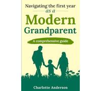 Navigating the First Year as a Modern Grandparent: A Comprehensive Guide