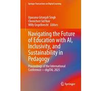 Navigating the Future of Education with AI, Inclusivity, and Sustainability in Pedagogy: Proceedings of the International Conference-digiTAL 2025 (Springer Transactions on Digital Learning)
