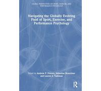 Navigating the Globally Evolving Field of Sport, Exercise, and Performance Psychology (Global Perspectives on Sport, Exercise, and Performance Psychology)