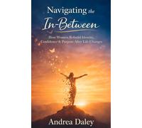 Navigating The In-Between: How Women Rebuild Identity, Confidence & Purpose After Life Changes