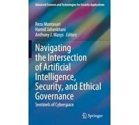 Navigating the Intersection of Artificial Intelligence, Security, and Ethical Governance: Sentinels of Cyberspace (Advanced Sciences and Technologies for Security Applications)