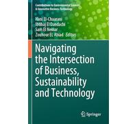 Navigating the Intersection of Business, Sustainability and Technology (Contributions to Environmental Sciences & Innovative Business Technology)