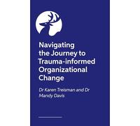 Navigating the Journey to Trauma-Informed Organizational Change