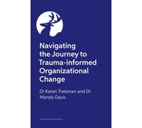 Navigating the Journey to Trauma-informed Organizational Change
