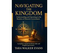 Navigating the Kingdom:: Understanding and Operating in the Brackets of Heaven’s Government
