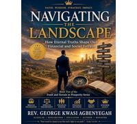 NAVIGATING THE LANDSCAPE: How Eternal Truths Shape Our Financial and Social Terrain (1)