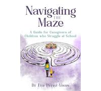 Navigating the Maze: A Guide for Caregivers of Children who Struggle at School