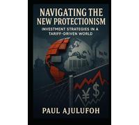 Navigating the New Protectionism: Investment Strategies in a Tariff-Driven World