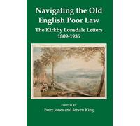 Navigating the Old English Poor Law: The Kirkby Lonsdale Letters, 1809-1836: 62 (Records of Social and Economic History)