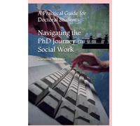 Navigating the PhD Journey in Social Work: A Practical Guide for Doctoral Students (Palliative education)