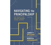Navigating the Principalship: Key Insights for New and Aspiring School Leaders