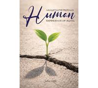 Navigating The Profound Human Experience of Aging