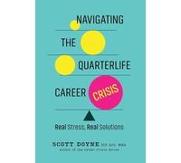 Navigating the Quarterlife Career Crisis: Real Stress, Real Solutions