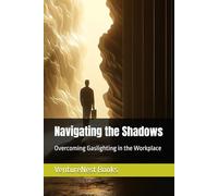 Navigating the Shadows: Overcoming Gaslighting in the Workplace