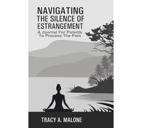 Navigating the Silence of Estrangement: A Journal for Parents To Process the Pain