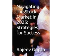Navigating the Stock Market in 2025: Strategies for Success