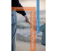 Navigating the Storm: Co-Parenting with a Narcissist (Life Mastery Skills)