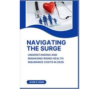 Navigating the Surge: Understanding and Managing Rising Health Insurance Costs in 2026