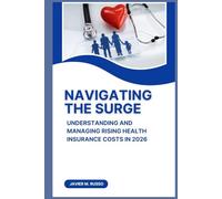 Navigating the Surge: Understanding and Managing Rising Health Insurance Costs in 2026